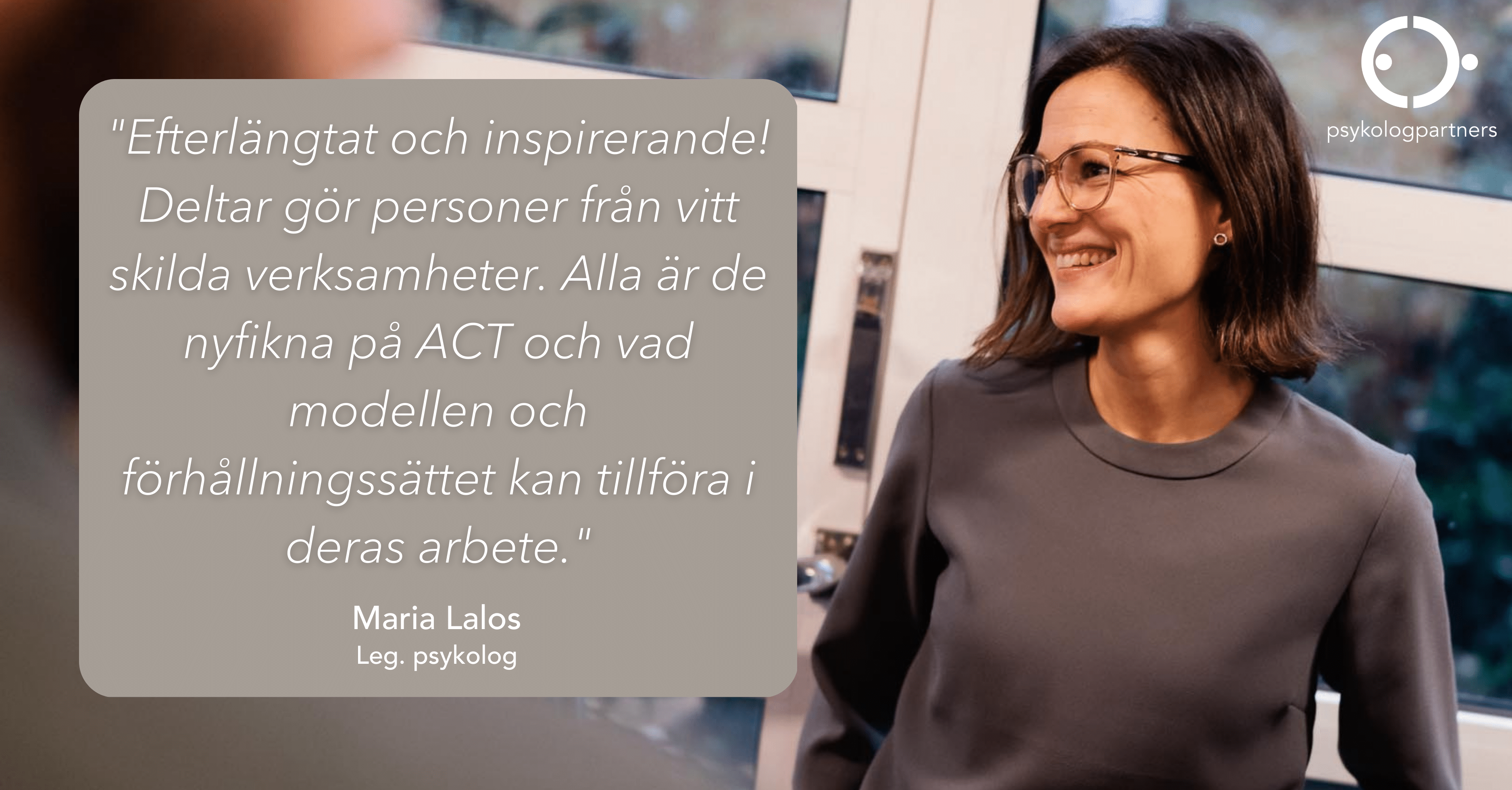 Psykologpartners är störst i Sverige på Acceptance and Commitment Therapy och Maria Lalos utbildar i metoden som är applicerbar och populär i många verksamheter