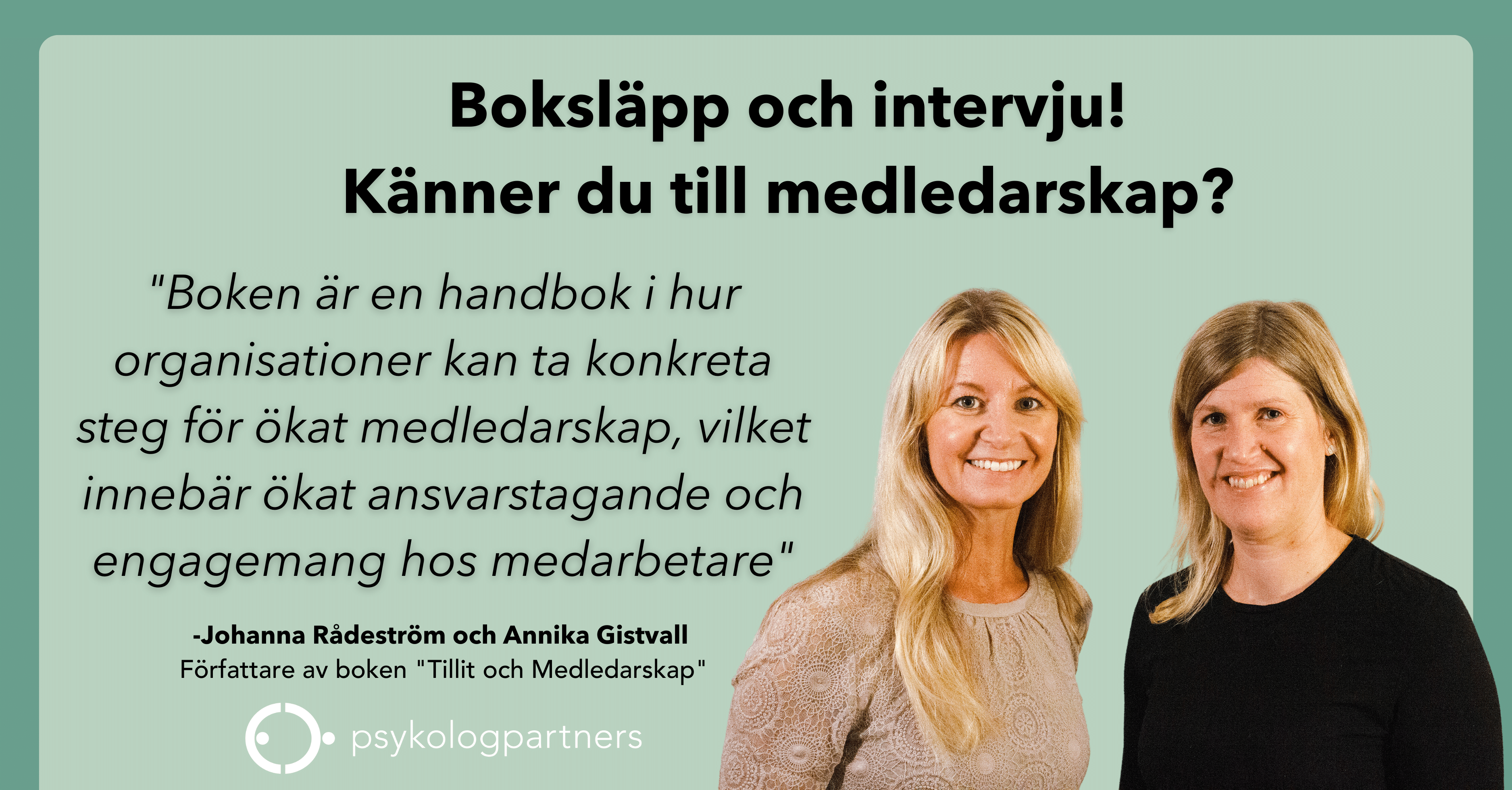 Johanna Rådeström och Annika Gistvall har skrivit boken Tillit och medledarskap. Psykologpartners har intervjuat författarna.