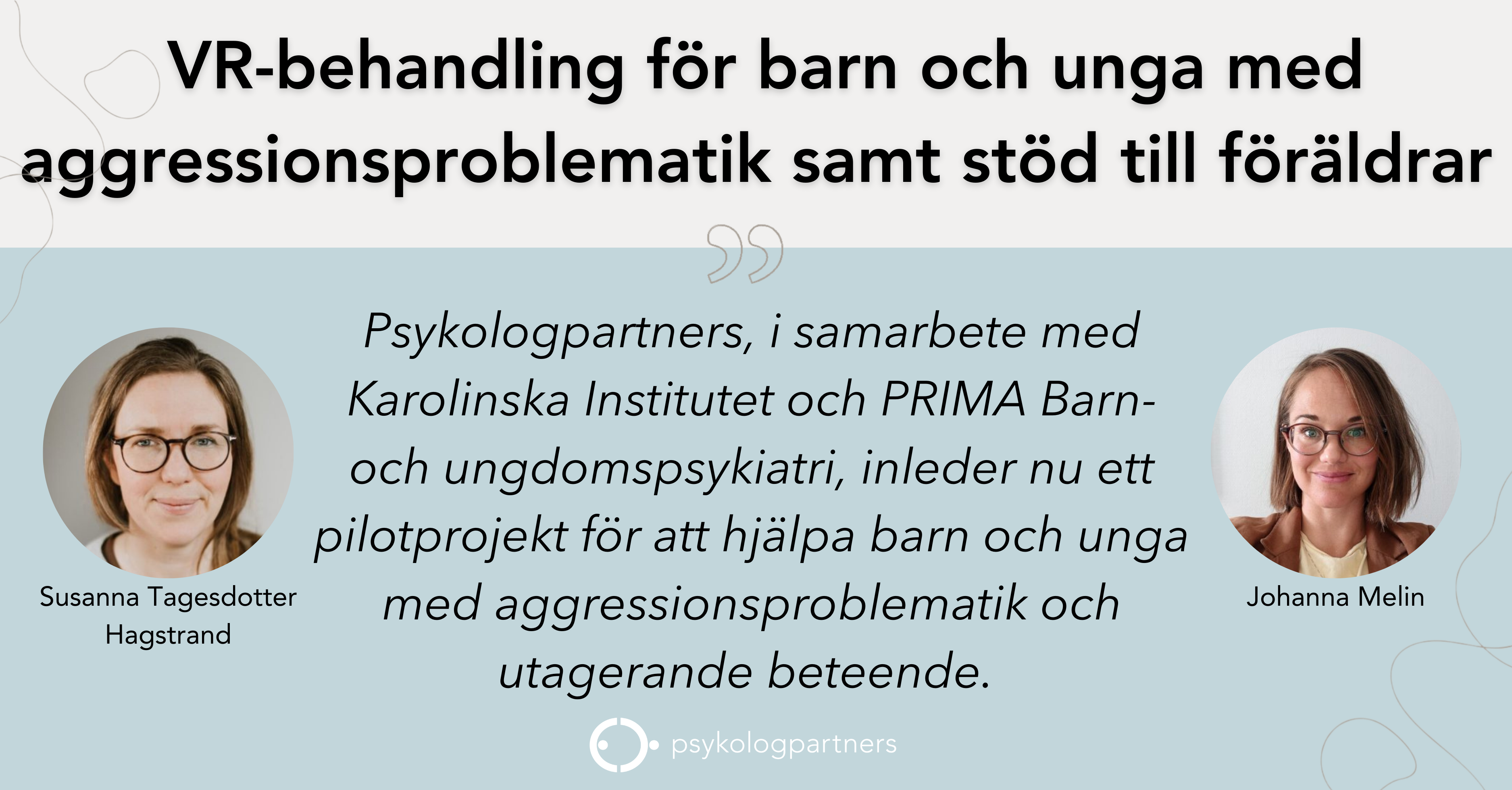 Psykologpartners samarbetar med Karolinska Institutet och PRIMA barn- och ungdomspsykiatri i ett pilotprojekt för virtual reality som riktar sig mot barn med utåtagerande beteenden och deras föräldrar