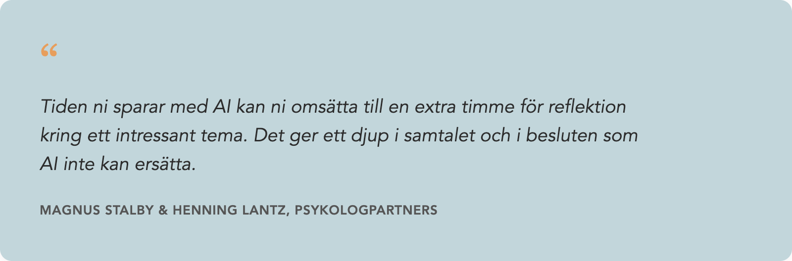 Tiden ni sparar med AI kan ni omsätta till en extra timme för reflektion. Magnus Stalby och Henning Lantz.